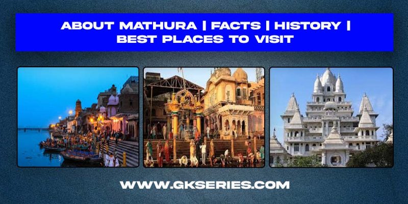 About Mathura | Facts | History | Best Places to Visit