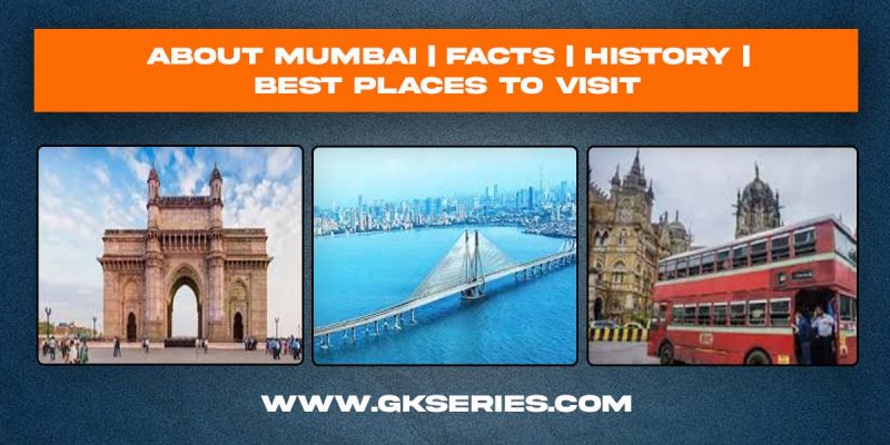 About Mumbai | Facts | History | Best Places to Visit In Mumbai