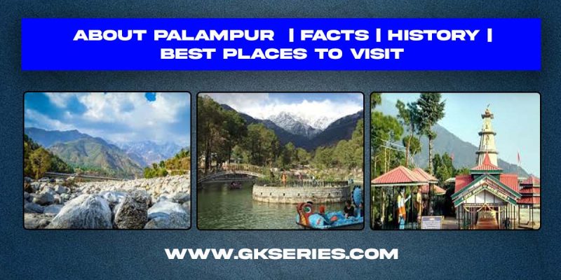 About Palampur | Facts | Best Places To Visit