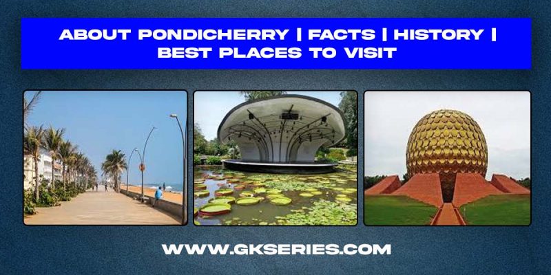 About Pondicherry | Facts | Best Places To Visit