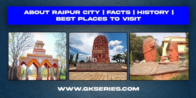 About Raipur City | Facts | Best Places To Visit