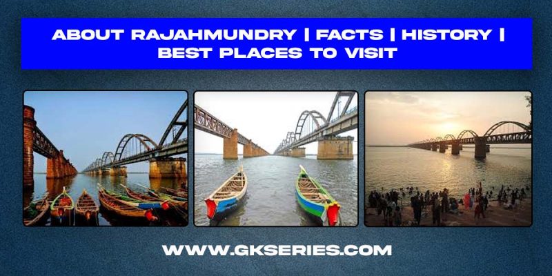 About Rajahmundry | Facts | Best Places To Visit