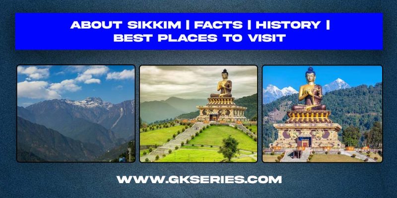 About Sikkim | Facts | Best Places To Visit