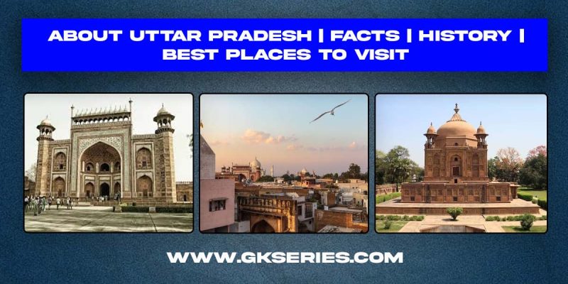 About Uttar Pradesh | Facts | Best Places To Visit