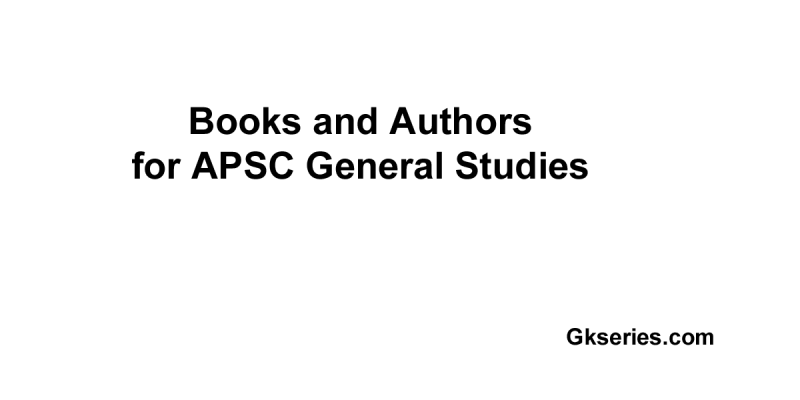 Books and Authors for APSC General Studies Questions