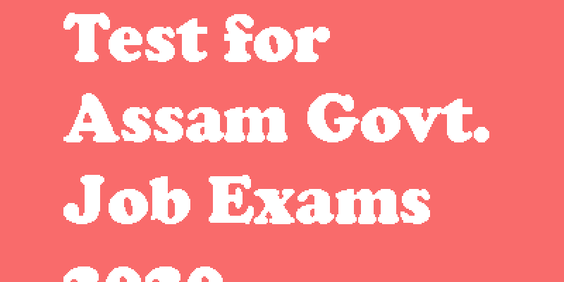Free Mock Test for Assam Government Recruitment Exams 2020