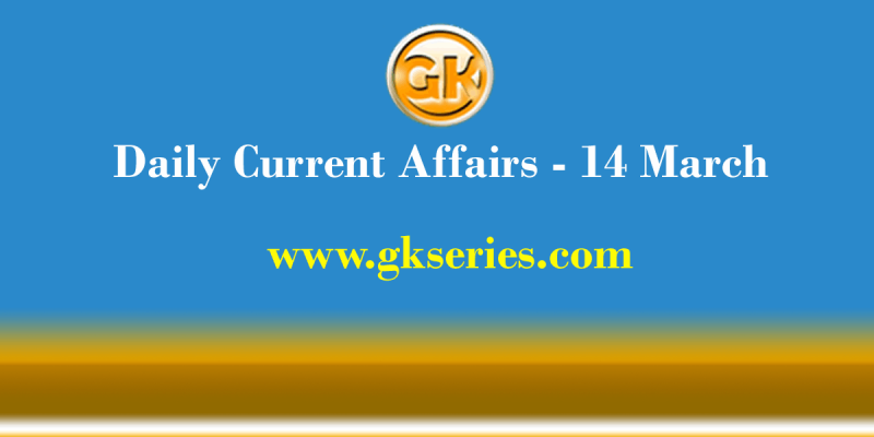 Current Affairs 14 March 2021 – Gkseries