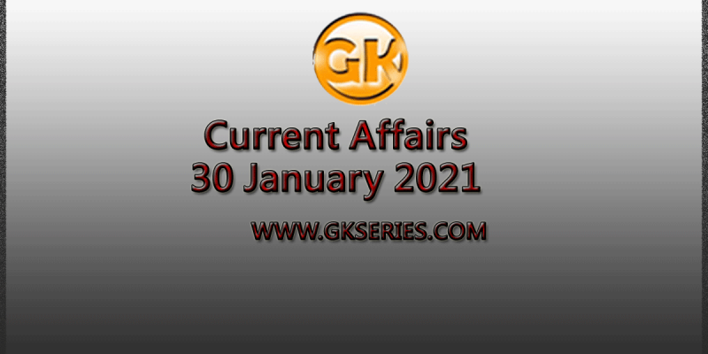 Daily Current Affairs articles 30 January 2021
