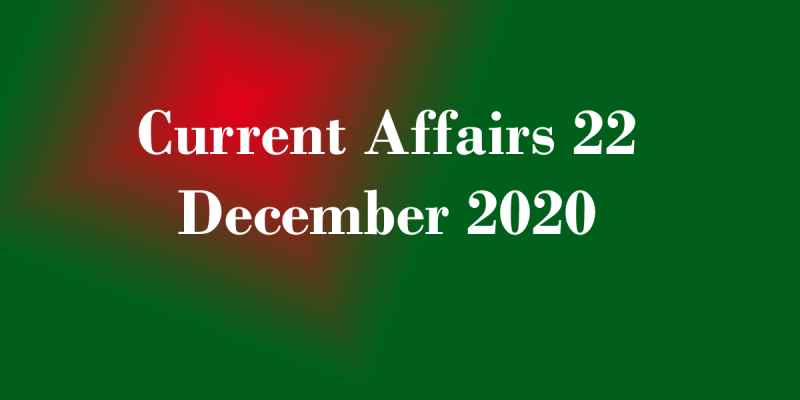 Current Affairs Articles 22 December 2020