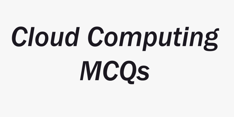 Basics of Cloud Computing – Multiple Choice Questions and Answers