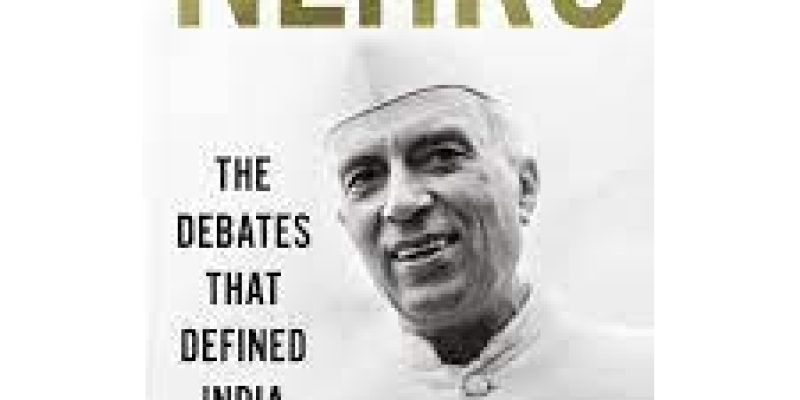 Book titled “Nehru: The Debates that Defined India” by Tripurdaman Singh and Adeel Hussain released