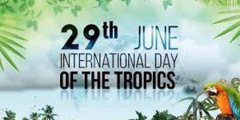 International Day of the Tropics: 29 June