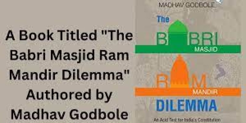 A Book Titled “The Babri Masjid Ram Mandir Dilemma” Authored by Madhav Godbole