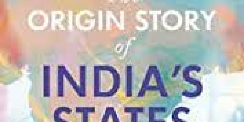 A book titled “The Origin Story of India’s States” by VS Srinivasan