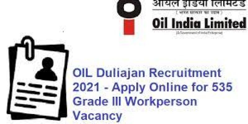 OIL Duliajan Recruitment 2021 – 535 Grade III Workperson Vacancy