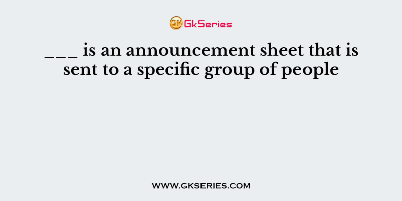 ___ is an announcement sheet that is sent to a specific group of people