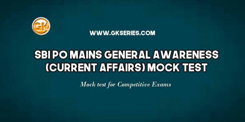 SBI PO Mains General Awareness (Current Affairs) Mock Test – 23