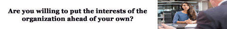 are you willing to put the interests of the organization ahead of your own?