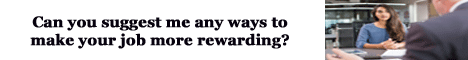 can you suggest me any ways to make your job more rewarding?