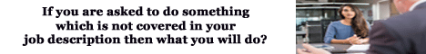 if you are asked to do something which is not covered in your job description then what you will do?