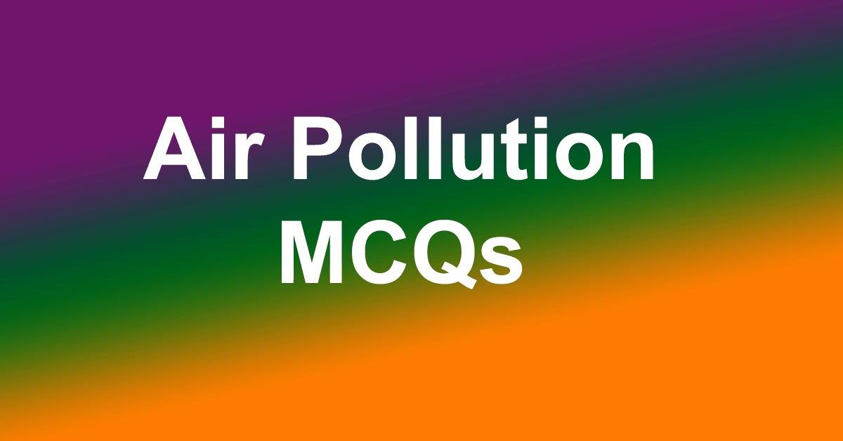 Air Pollution Multiple Choice Questions(MCQs) & Answers | Computer Quiz