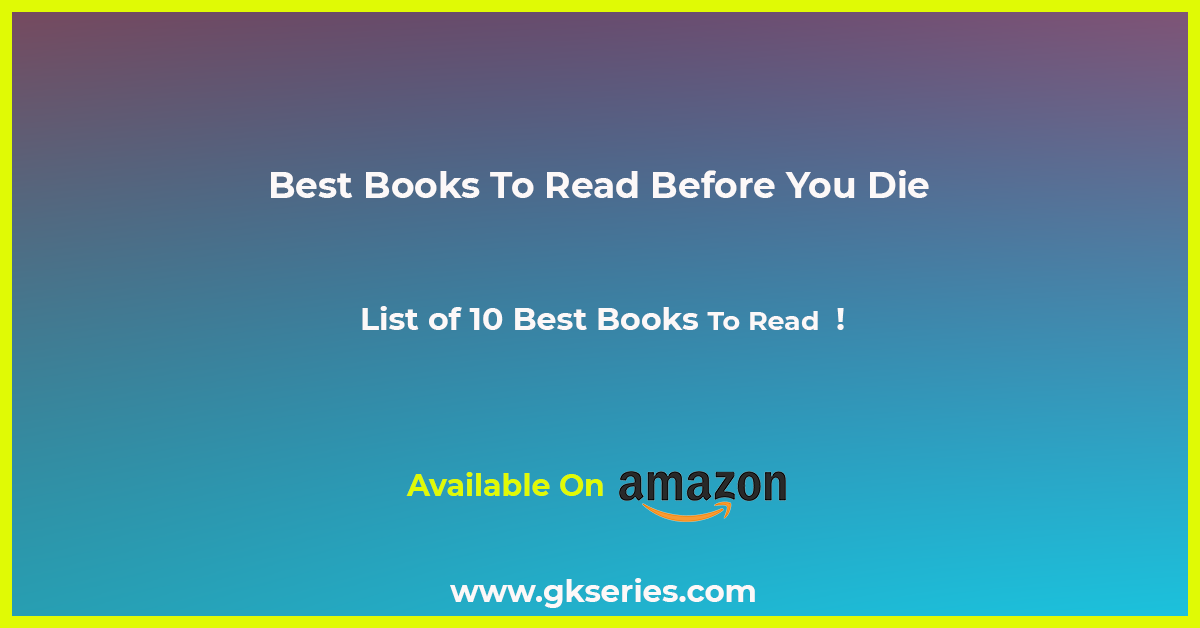 10 Best Books To Read Before You Die - GkSeries