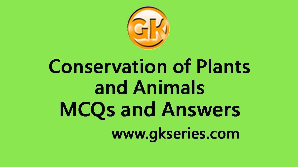 Conservation of Plants and Animals Multiple Choice Questions and Answers |  Conservation of Plants and Animals Quiz