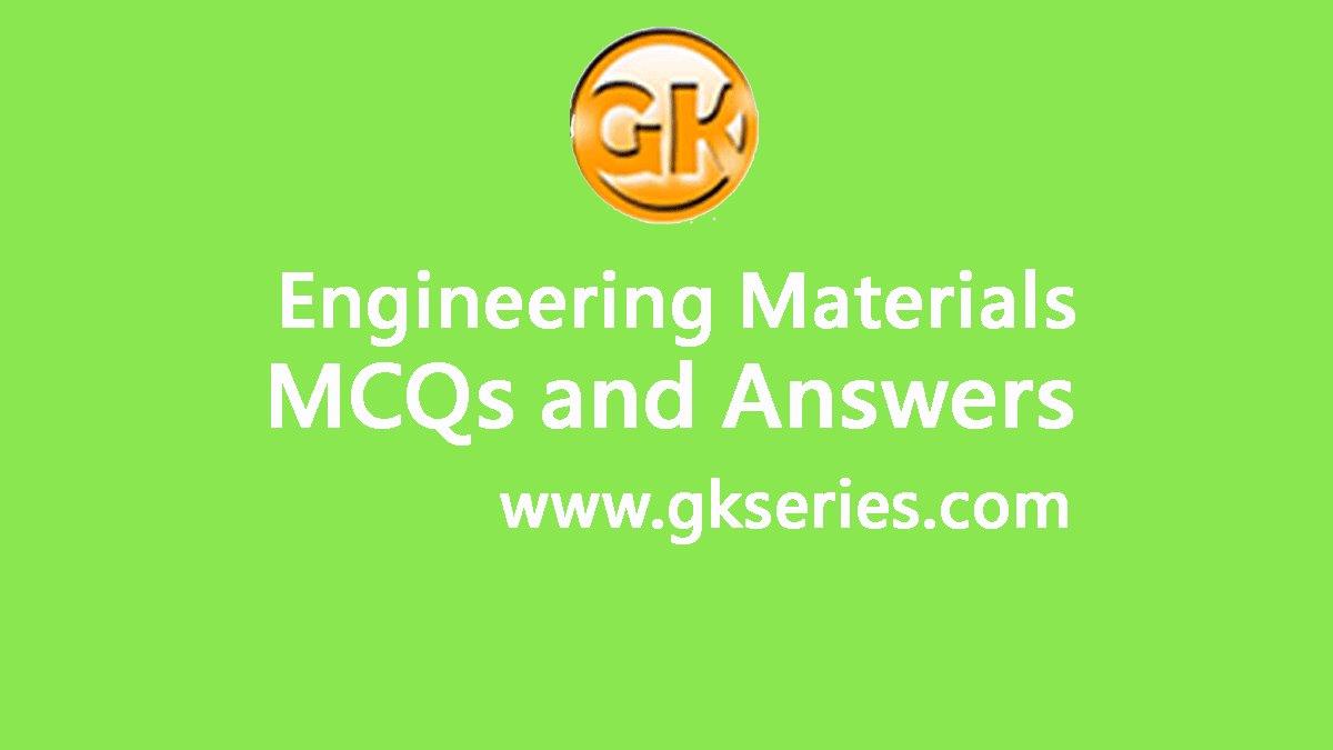 Engineering Materials Multiple Choice Questions(MCQs)  Answers |  Engineering Materials Quiz