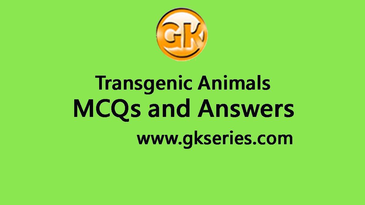 Transgenic Animals Multiple Choice Questions and Answers | Transgenic  Animals Quiz
