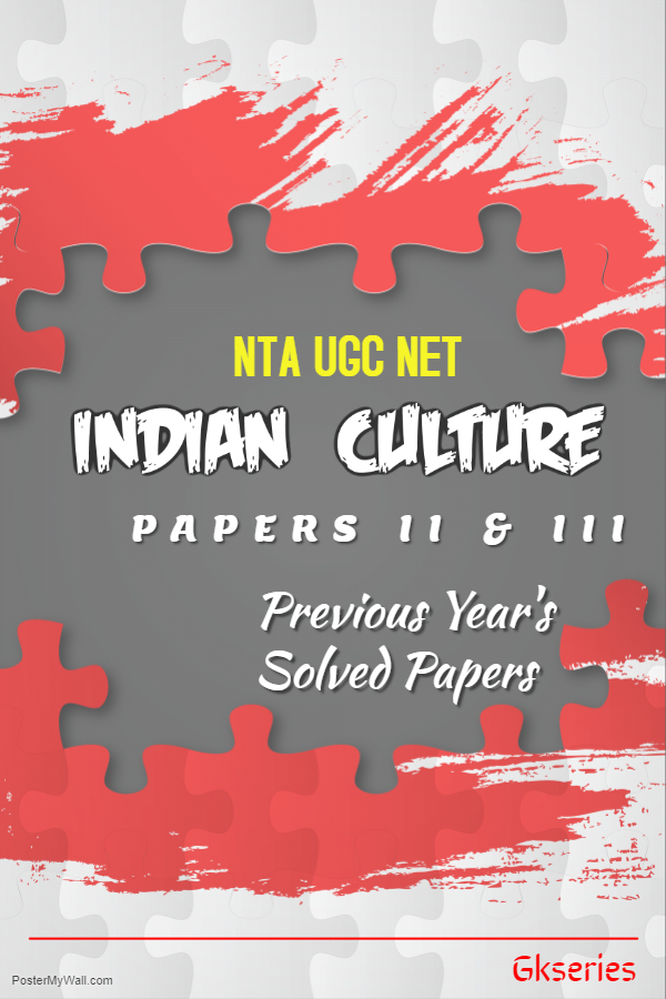 NTA UGC NET INDIAN CULTURE PREVIOUS YEARS SOLVED PAPERS