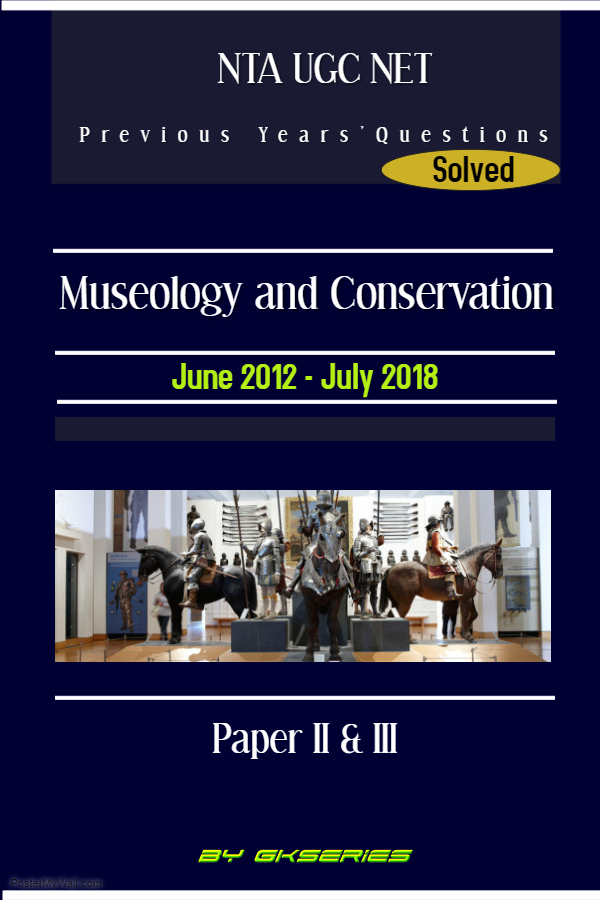 MUSEOLOGY AND CONSERVATION PREVIOUS YEARS SOLVED PAPERS E BOOK