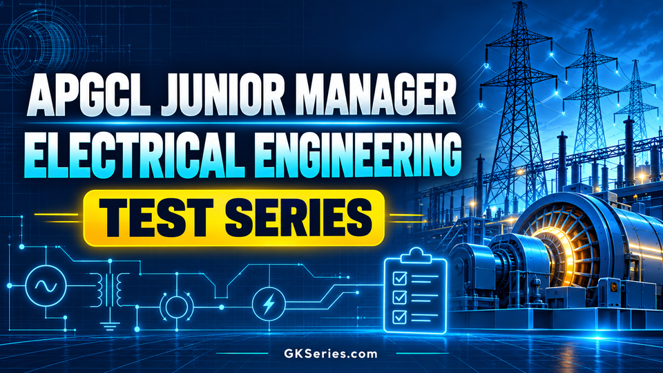APGCL JUNIOR MANAGER ELECTRICAL ENGINEERING TEST SERIES